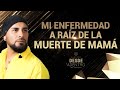 Mi Enfermedad a Raíz de la muerte de Mamá  - Desde Adentro. Temporada 3. Capítulo 5