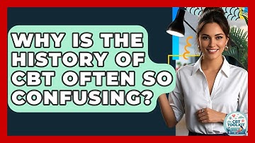 Why Is The History Of CBT Often So Confusing? - CBT Toolkit