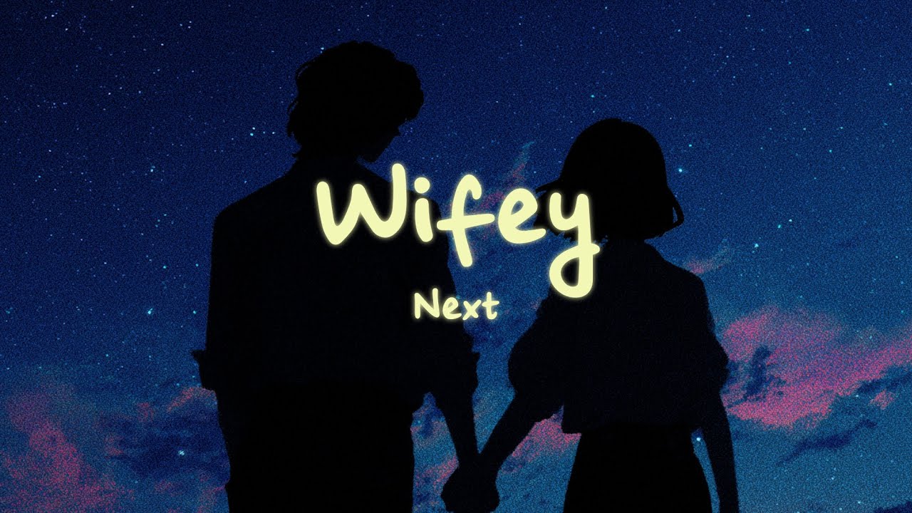 Next - Wifey (Lyrics) - YouTube