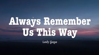 Lady Gaga - Always Remember Us This Way Lyrics