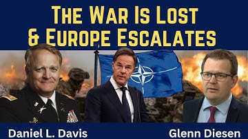 Daniel Davis: The War Is Lost & Europe Escalates