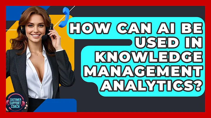 How Can AI Be Used In Knowledge Management Analytics? - Customer Support Coach