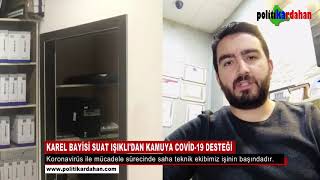 Karel Bayisi Suat Işıklıdan Kamuya Covid-19 Desteği .Politikardahan