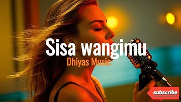 Sisa wangimu by Dhiyas Music Lagu galau bikin nangis #dhiyasmusic #musikterbaru #liriklagu