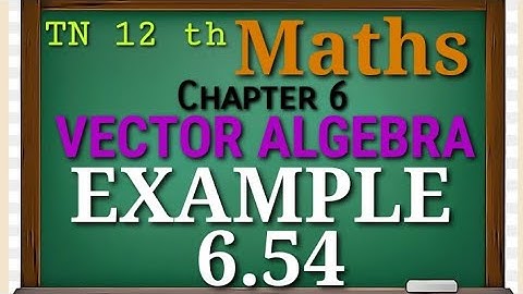 Tn New Syllabus Class 12 Maths | Example 6.54 | Applications of vector algebra