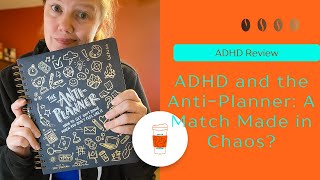 ADHD and the Anti-Planner: A Match Made in Chaos?