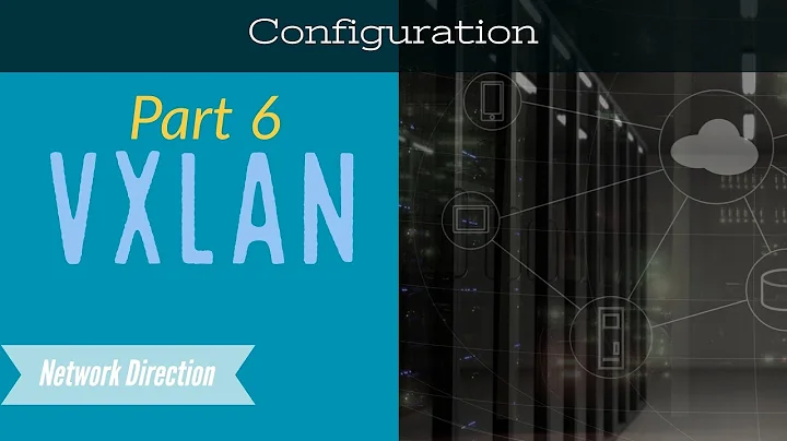 VXLAN | Part 6 - BGP EVPN Configuration on Nexus 9000
