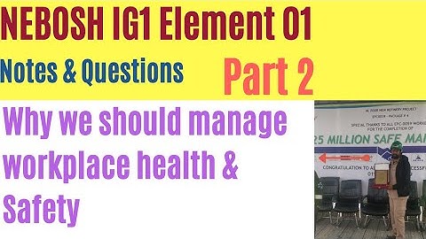 Nebosh IG1 element 1 notes - part 2 | Nebosh IGC 1 training video | New Syllabus | Safety Forum