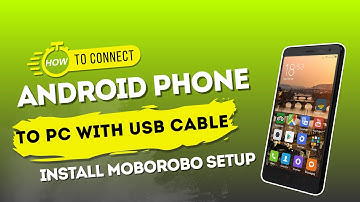 How to Connect Mobile to PC via USB Cable | How To Download & Install Moborobo