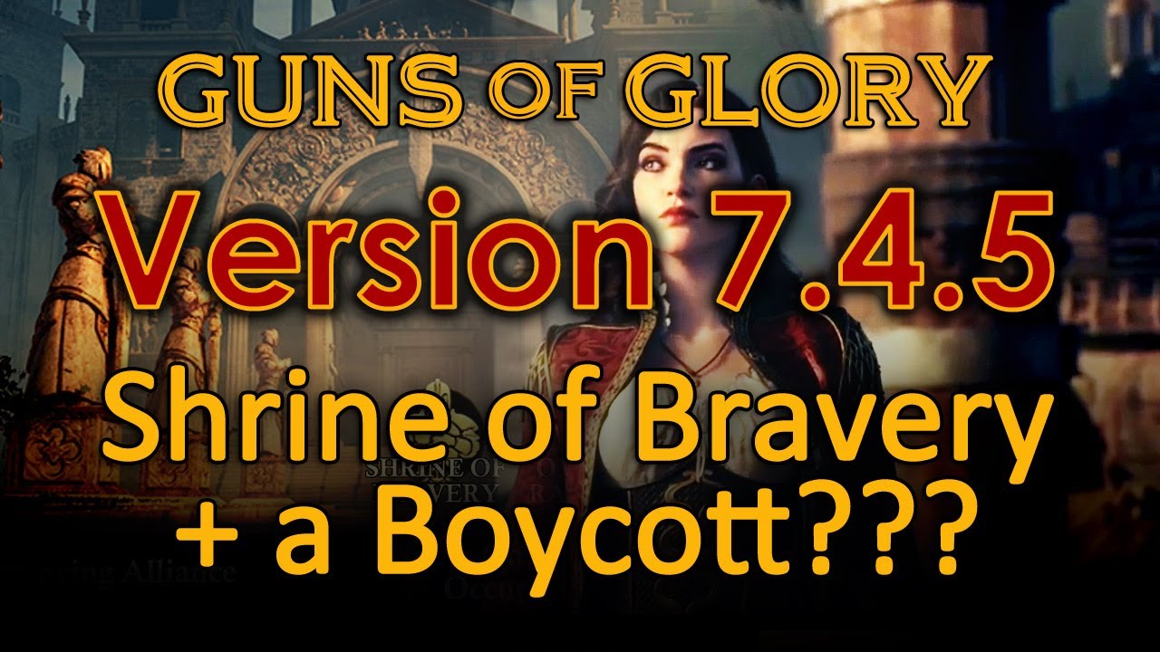 Guns of Glory - Update 7.4.5 - Shrine of Bravery + a Boycott ???