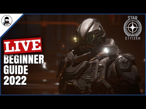 LIVE - STAR CITIZEN BEGINNER GUIDE
