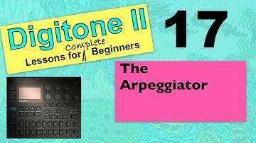 Elektron Digitone II - Lessons For Complete Beginners - Video 17 - The Arpeggiator.