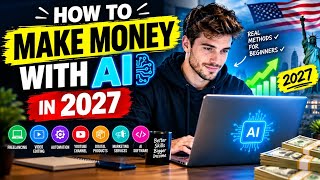 How to Make Money With AI in 2027 💰 (7 Methods for Beginners)