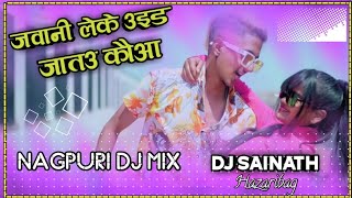 Jawani Leke Ud Jato Kauwa New Nagpuri Dj Song_Dj Sainath Hazaribag