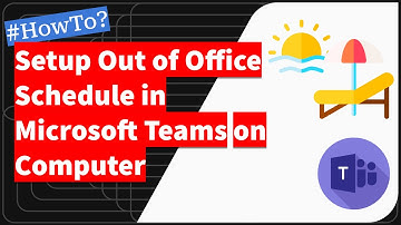 How to Setup Out of Office (OOO) Schedule in Microsoft Teams Computer?