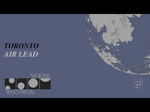 Toronto - Air Lead (Noom Records)