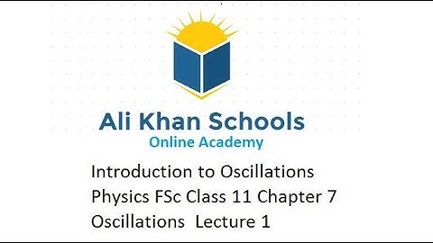 Introduction to Oscillations | Physics FSc Class 11 Chapter 7 Oscillations  Lecture 1