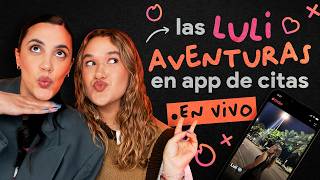 EN VIVO! Aventuras de citas con LULI
