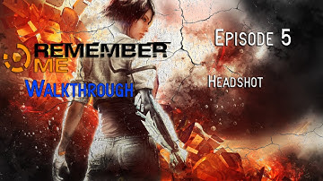 Remember Me Walkthrough - Episode 5 - Headshot - Part 2