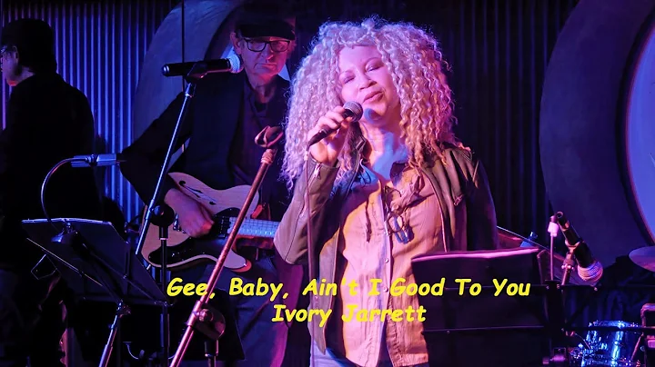 Gee, Baby, Ain't I Good To You - Ivory Jarrett