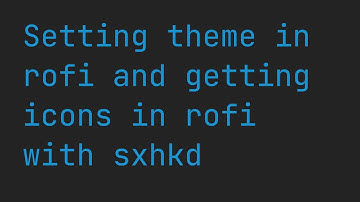 Set a theme in Rofi and get icons in Rofi menu with sxhkd