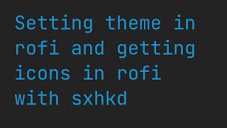 Set a theme in Rofi and get icons in Rofi menu with sxhkd screenshot 5