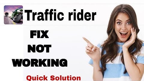 How To Fix And Solve Not Working On Traffic Rider App | Easy Fix