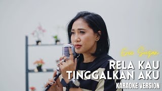 Karaoke Version | Rela Kau Tinggalkan Aku - Erie Suzan