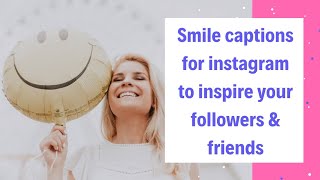 Smile captions for instagram to inspire your followers & friends