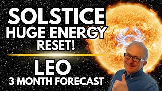 Leo: Huge Solstice Reset | 3-Month Astrology Forecast