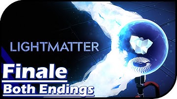 LightMatter Finale - Both Endings. The Good Ending, and the EVIL Ending!