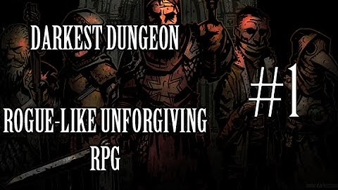 Darkest Dungeon Part 1 - GAME HAS FINALLY LAUNCHED!