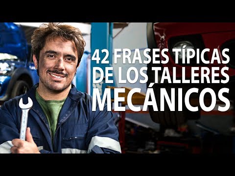 42 Frases típicas de los talleres mecánicos