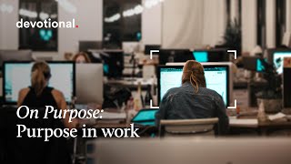 On Purpose | Session 2: Purpose in WORK | Lent Devotional Journey 2024