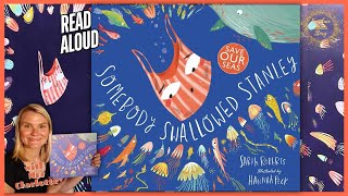 Somebody Swallowed Stanley by Sarah Roberts | Save our Seas | Read Aloud