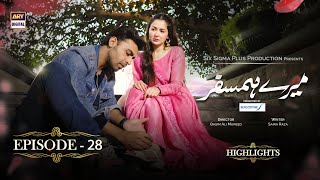 Mere Humsafar Episode 28 | Hania Aamir | Farhan Saeed | Highlights #ARYDigital