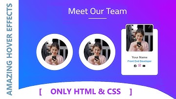 Amazing Team section Designing with only HTML & CSS || Amazing Hover Effects with Source code.