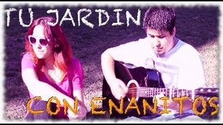 Tu jardin con enanitos - Melendi [COVER] Chusita ft. Ignacio Severino y ChristianVillanueva
