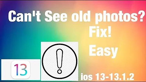 iOS 13 Can't view old photos[FIX](2019)