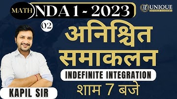 Indefinite Integration | NDA Maths Live Classes | NDA 1 2023 | Unique Defence Academy | By Kapil Sir