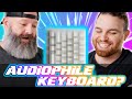 Custom Keyboard Build for an AUDIOPHILE (feat Josh Valour)