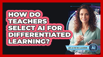 How Do Teachers Select AI For Differentiated Learning?