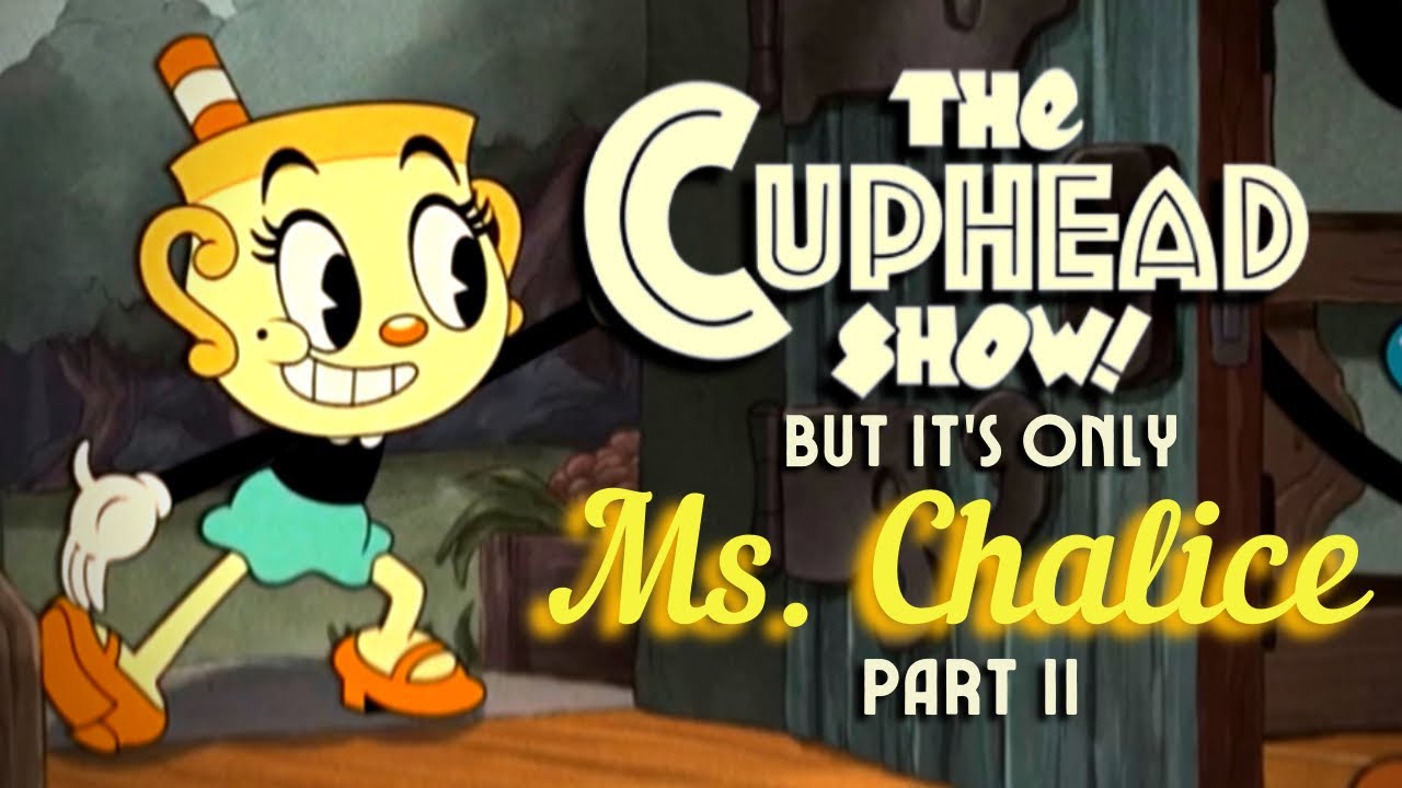 The Cuphead Show! But It's Only Ms. Chalice: Part 3 @eganimation442 