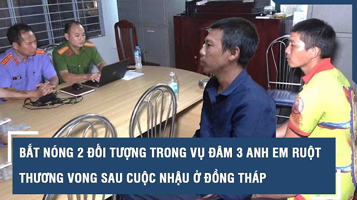 Bắt nóng 2 đối tượng trong vụ đâm 3 anh em ruột thương vong sau cuộc nhậu ở Đồng Tháp