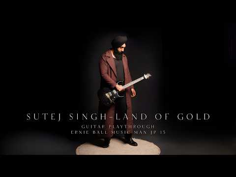 Sutej Singh - Land of Gold | Guitar Playthrough on my new Ernie Ball Music Man JP15