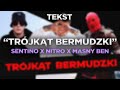 Sentino x nitro x masny ben  trjkt bermudzki tekst