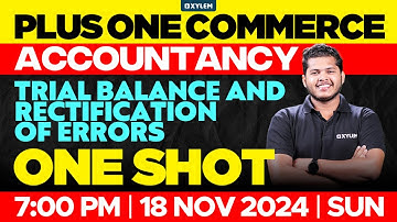 Plus One Commerce - Accountancy | Trial Balance & Rectification  Of Errors - One Shot | Xylem