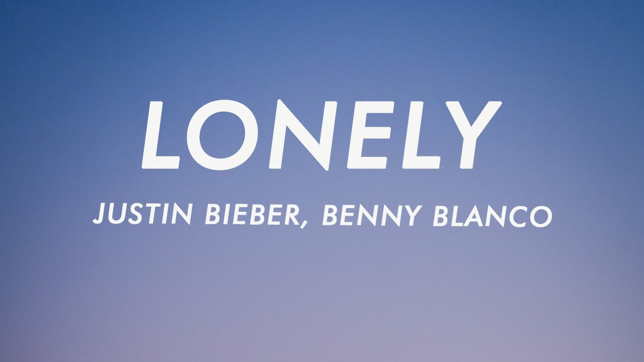 Justin Bieber  benny blanco   Lonely Lyrics