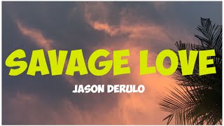 Jason Derulo ~ Savage Love [Lyric]