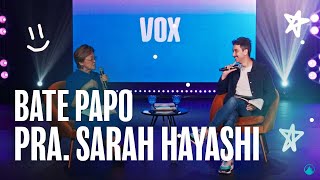 Bate Papo com a Pra. Sarah Hayashi | Vox Talks 25.09